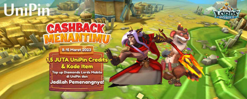 Cashback 1,5 JUTA UniPin Credits & Kode Item Menanti Mereka yang Top Up Diamonds Lords Mobile di UniPin!
